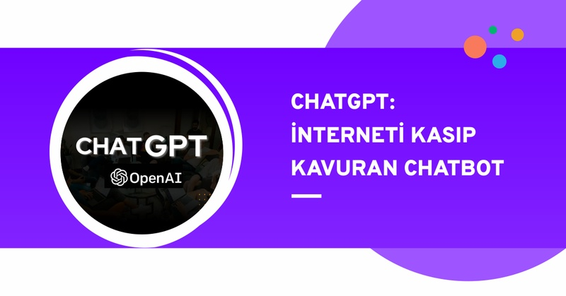 ChatGPT: İnterneti kasıp kavuran chatbot
